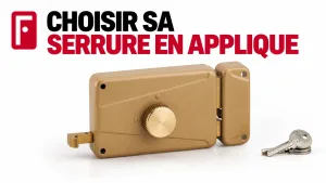 Choisir sa serrure en applique